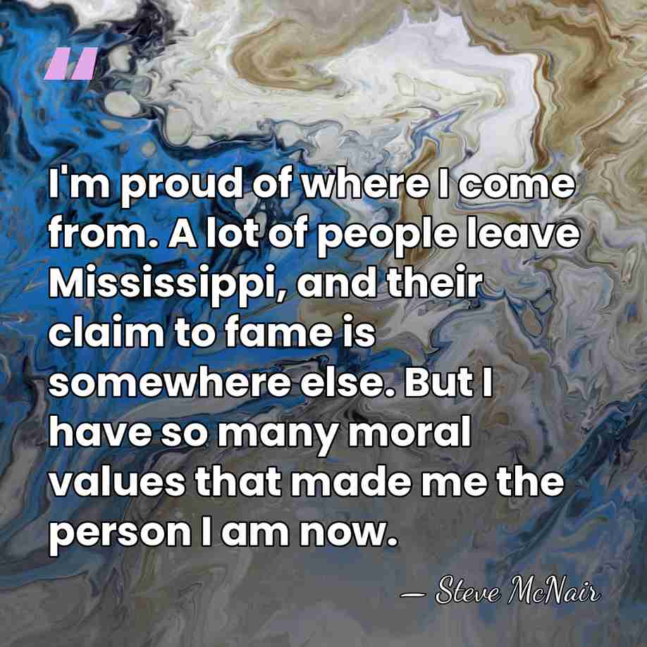 I'm proud of where I come from. A lot of people leave&hellip; - Steve McNair