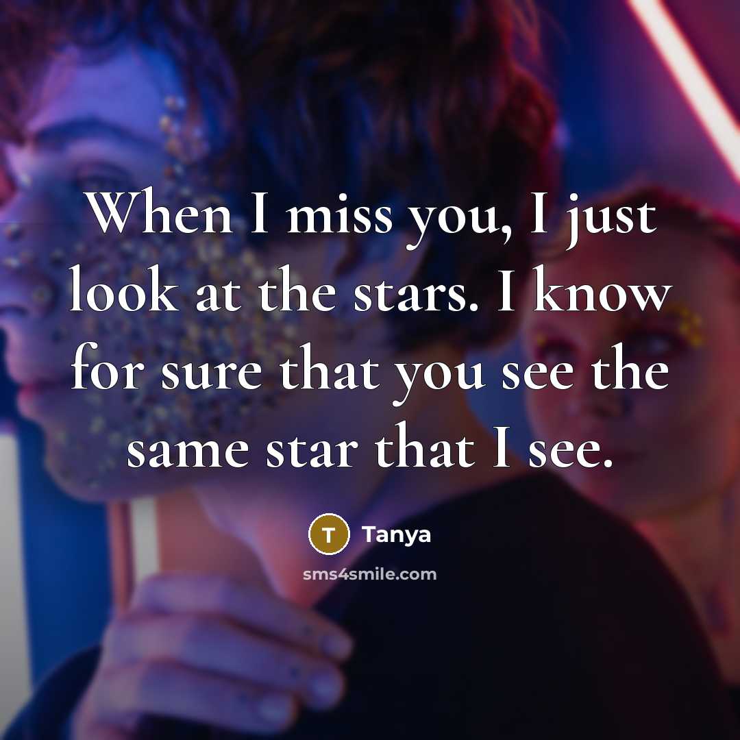 “When I miss you, I just look at the stars.…” quote by Tanya