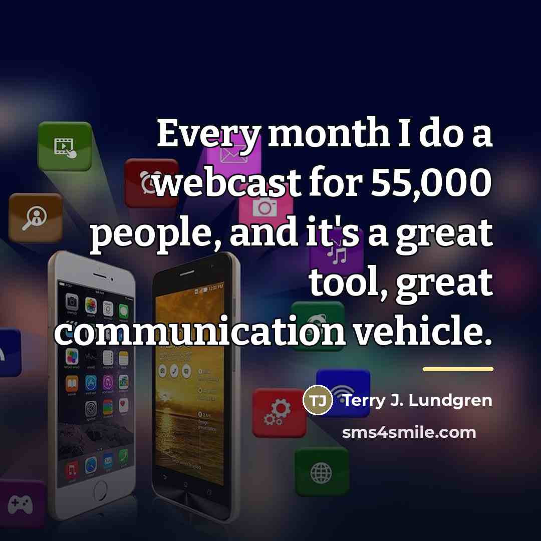 “Every month I do a webcast for 55,000 people, and…” quote by Terry J. Lundgren