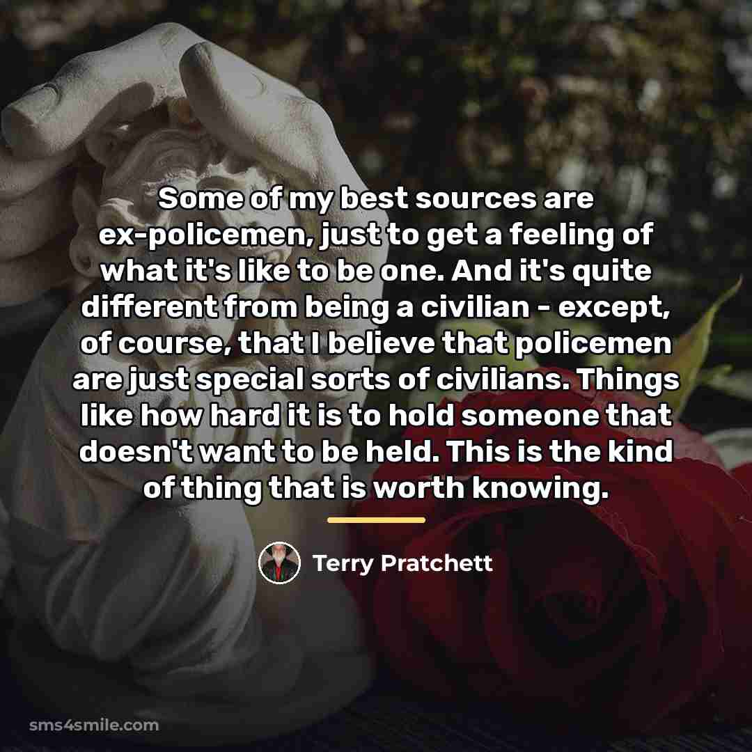 “Some of my best sources are ex-policemen, just to get…” quote by Terry Pratchett