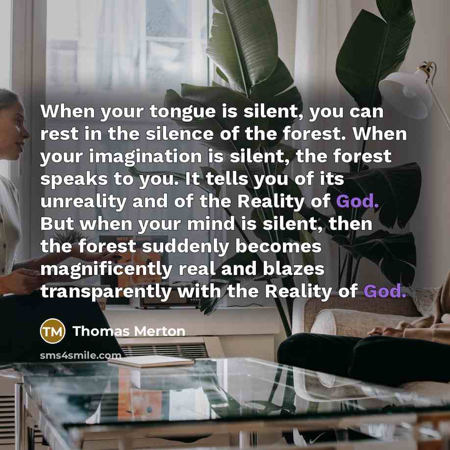 “When your tongue is silent, you can rest in the…” quote by Thomas Merton