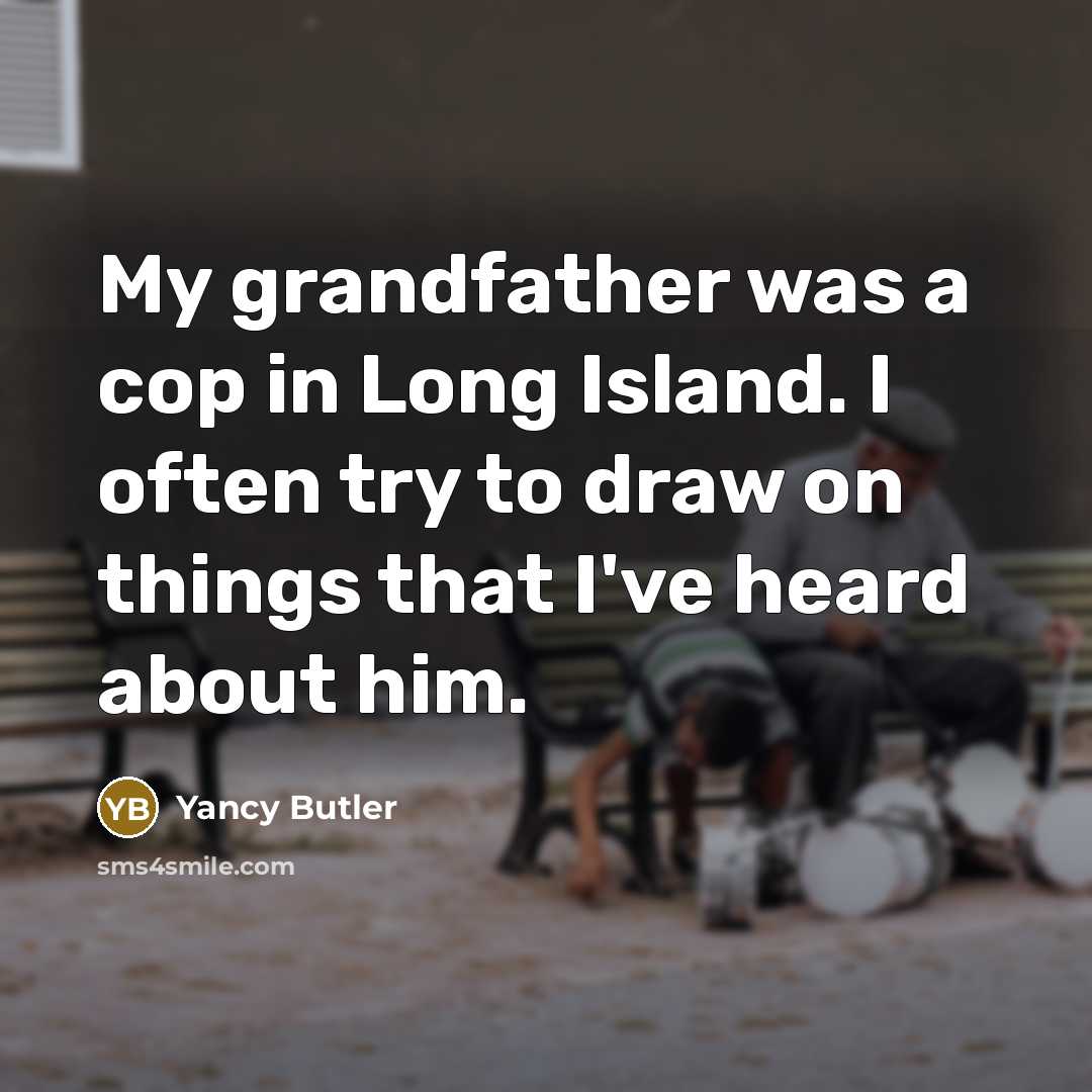 “My grandfather was a cop in Long Island. I often…” quote by Yancy Butler