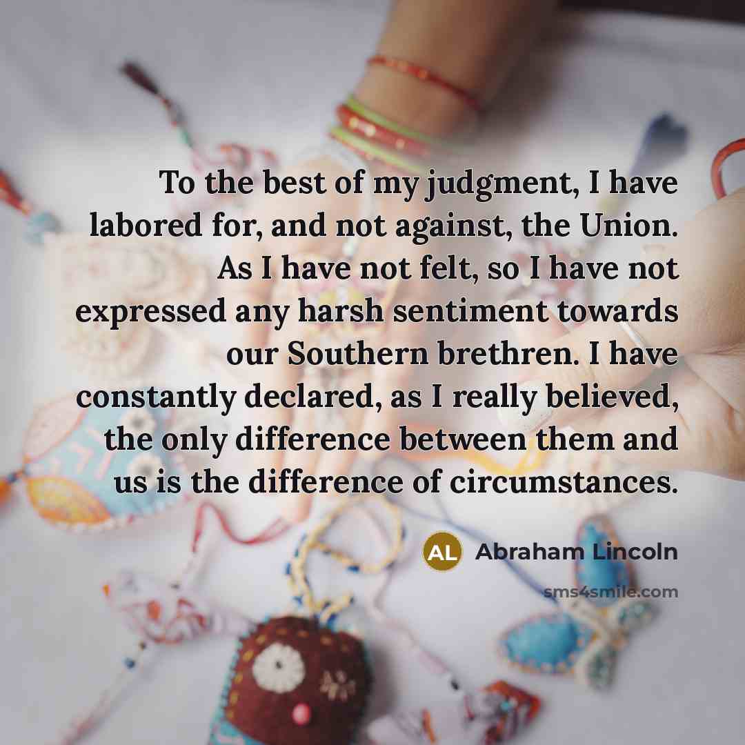 “To the best of my judgment, I have labored for,…” quote by Abraham Lincoln