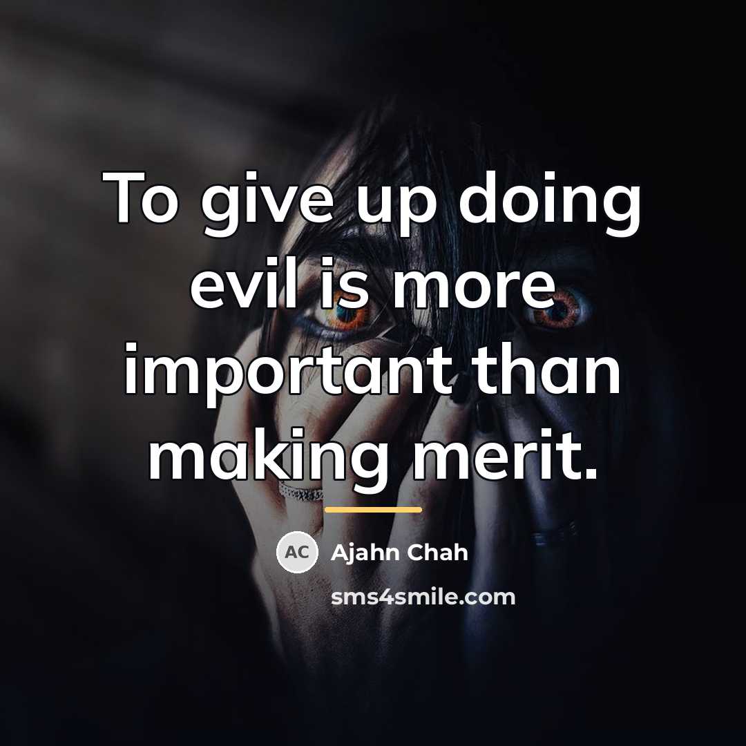 “To give up doing evil is more important than making…” quote by Ajahn Chah