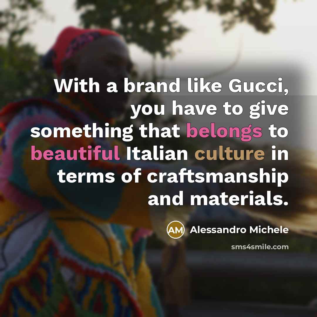 “With a brand like Gucci, you have to give something…” quote by Alessandro Michele