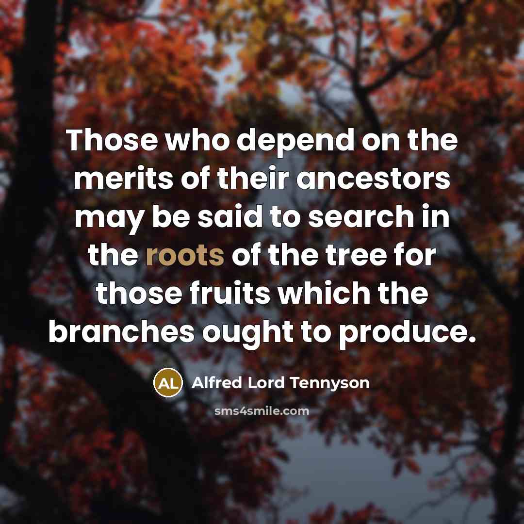 “Those who depend on the merits of their ancestors may…” quote by Alfred Lord Tennyson