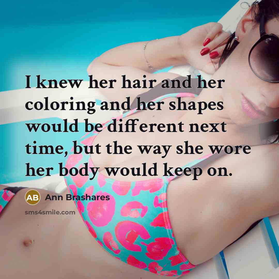 “I knew her hair and her coloring and her shapes…” quote by Ann Brashares