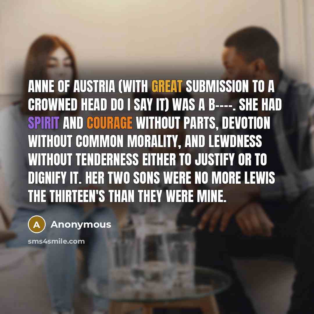 “Anne of Austria (with great submission to a Crowned Head…” quote by Anonymous