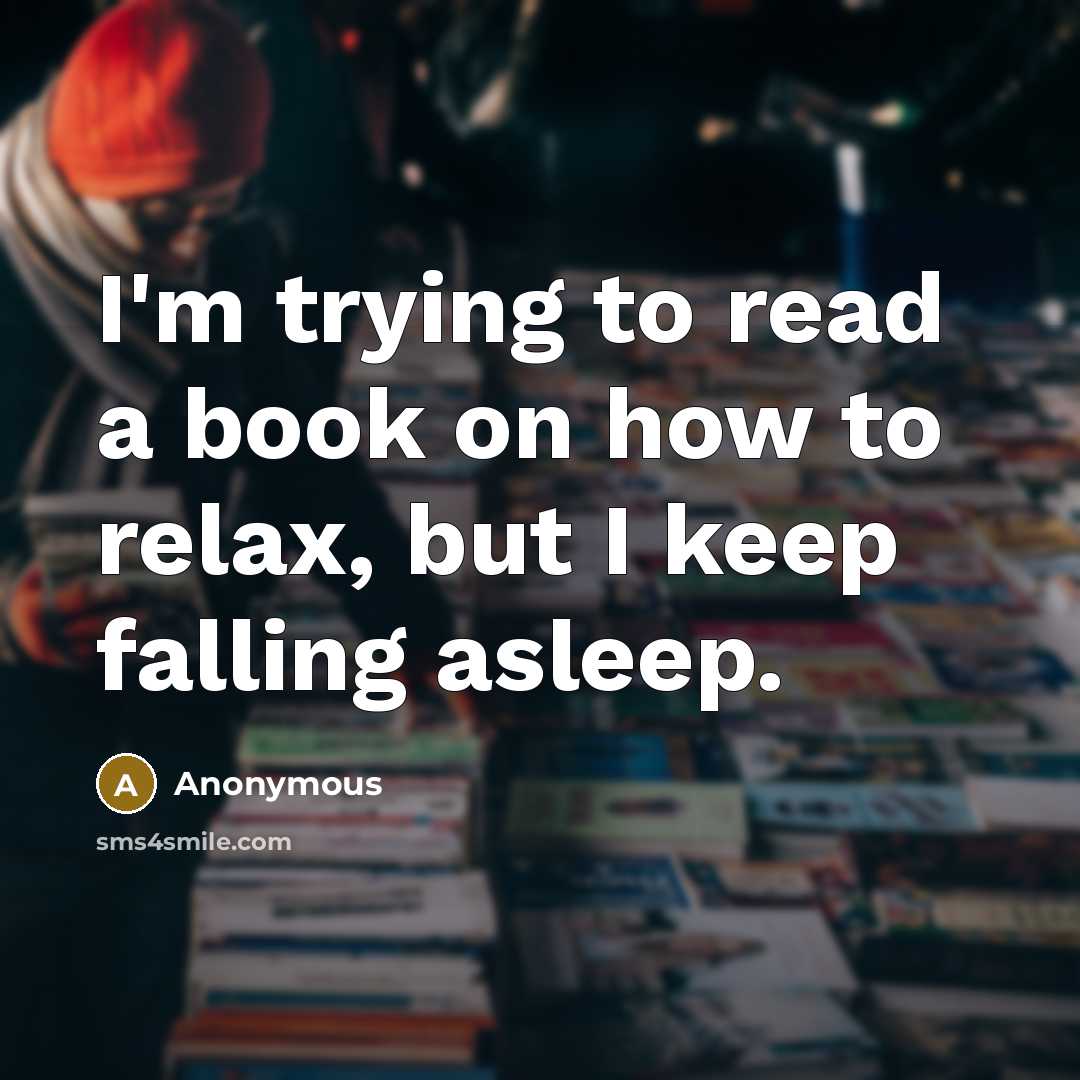 “I'm trying to read a book on how to relax,…” quote by Anonymous