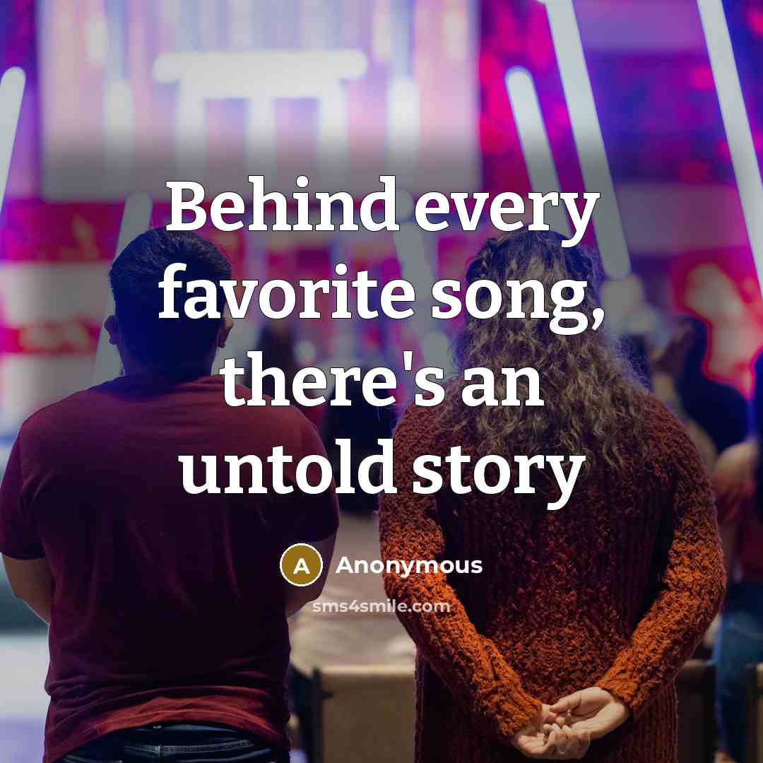 “Behind every favorite song, there's an untold story…” quote by Anonymous