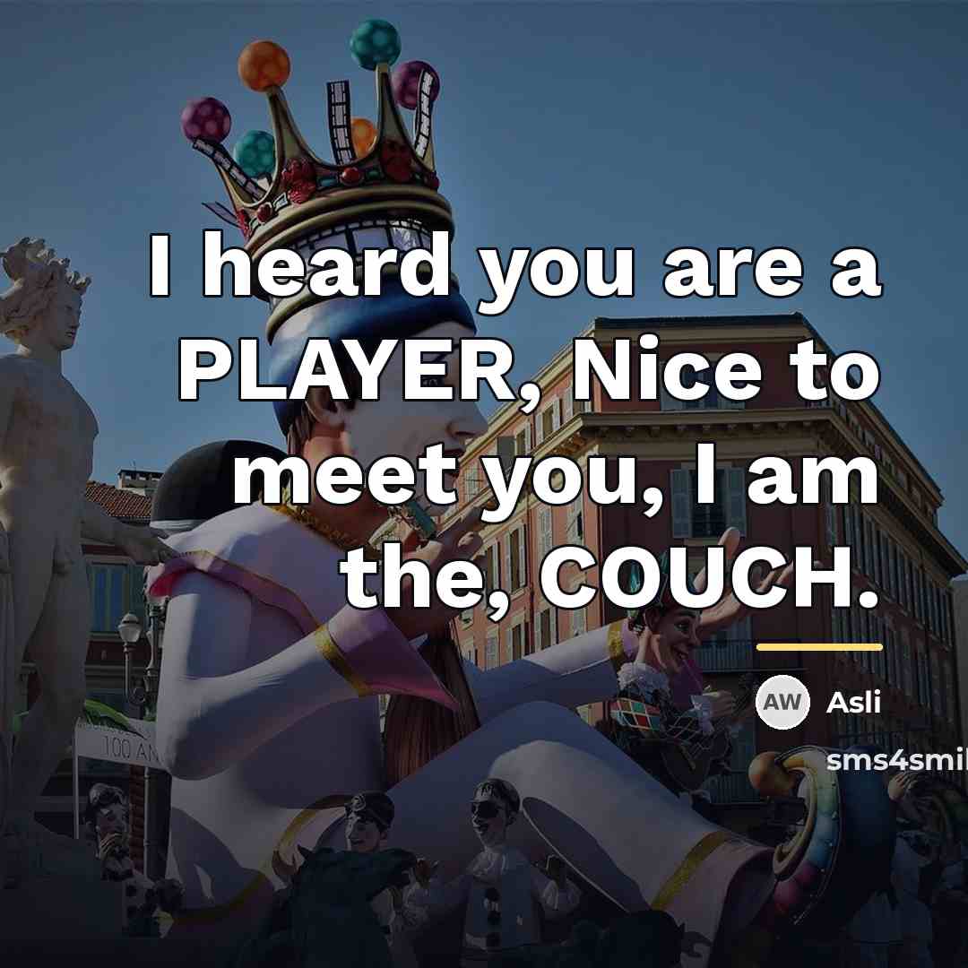 “I heard you are a PLAYER, Nice to meet you,…” quote by Asli