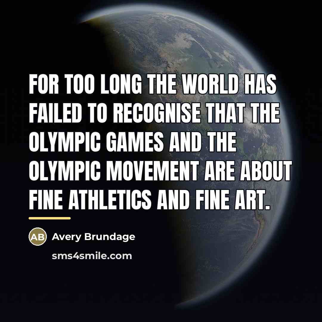 “For too long the world has failed to recognise that…” quote by Avery Brundage