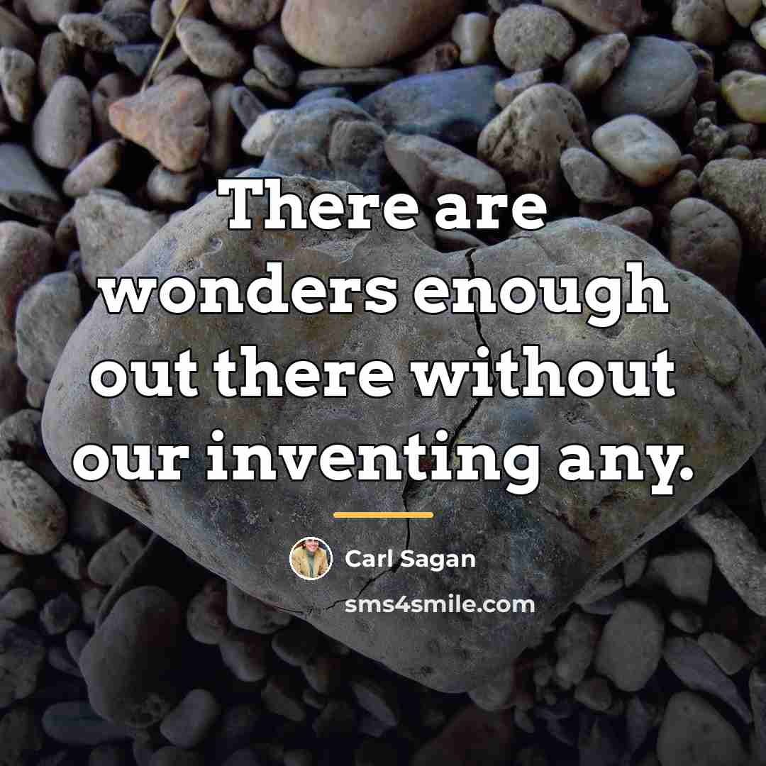 “There are wonders enough out there without our inventing any.…” quote by Carl Sagan