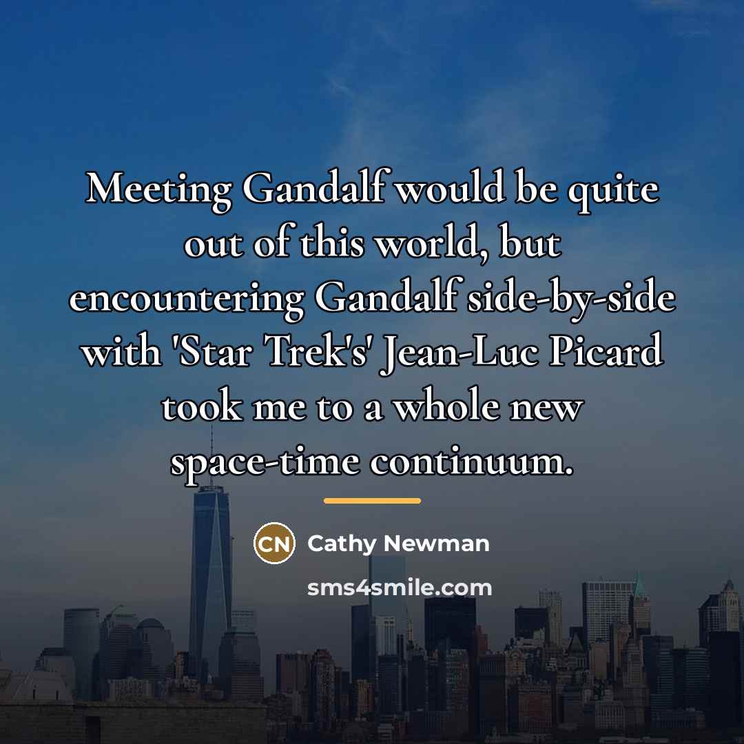 “Meeting Gandalf would be quite out of this world, but…” quote by Cathy Newman