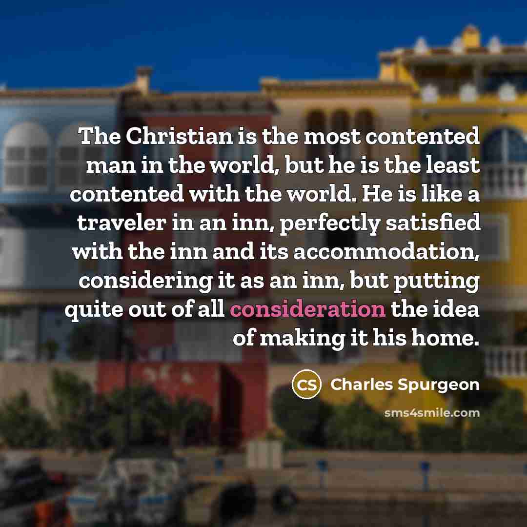 “The Christian is the most contented man in the world,…” quote by Charles Spurgeon
