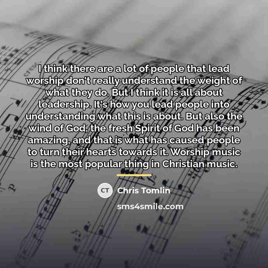 “I think there are a lot of people that lead…” quote by Chris Tomlin