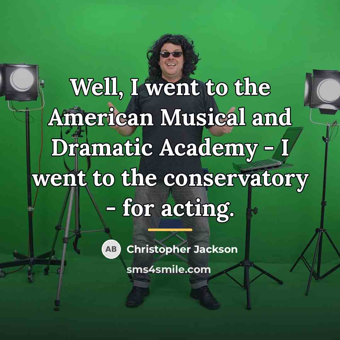 “Well, I went to the American Musical and Dramatic Academy…” quote by Christopher Jackson