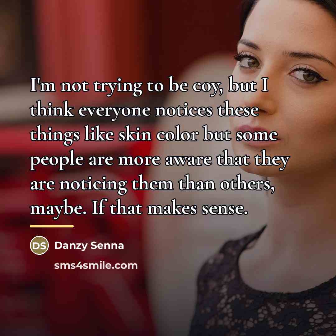 “I'm not trying to be coy, but I think everyone…” quote by Danzy Senna