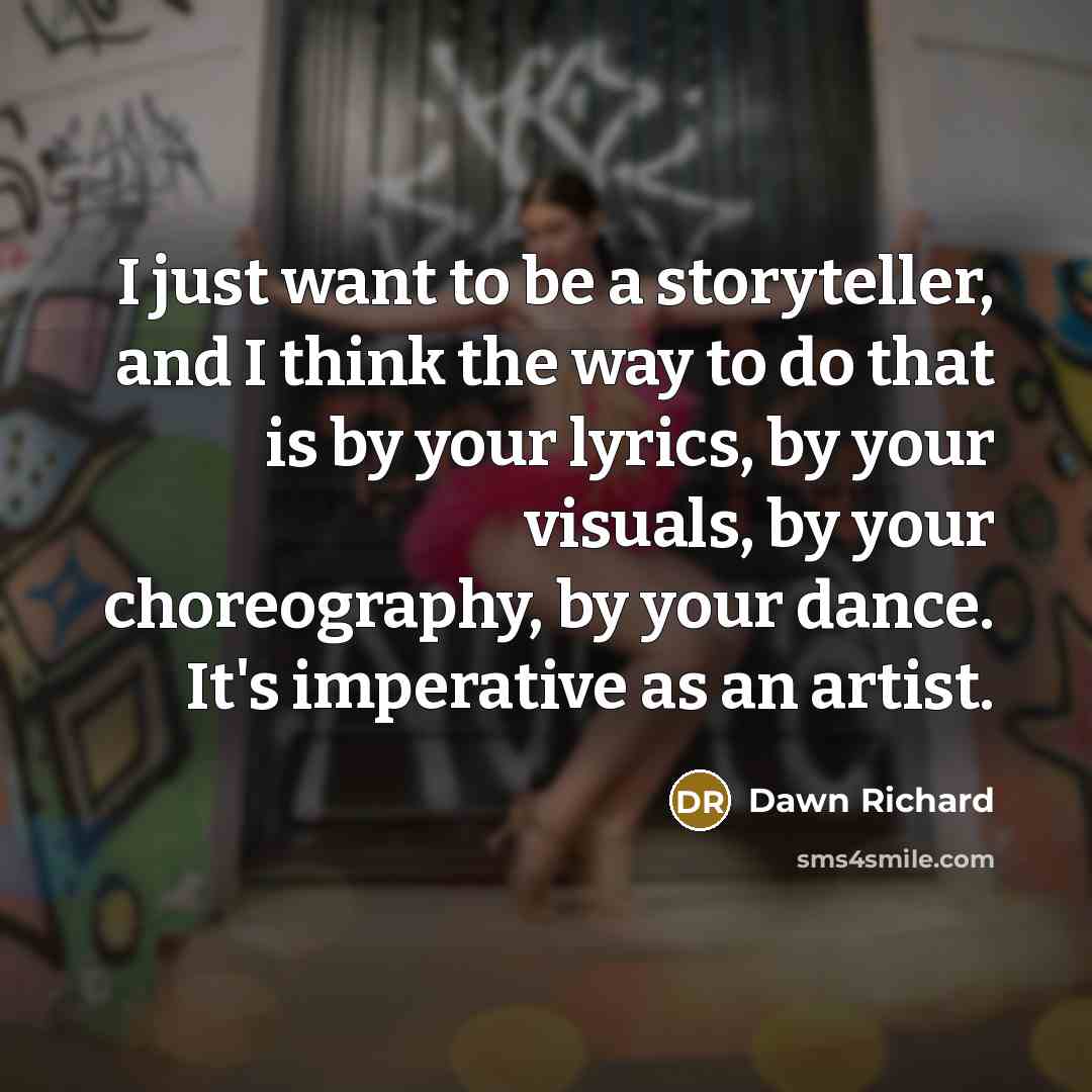 “I just want to be a storyteller, and I think…” quote by Dawn Richard