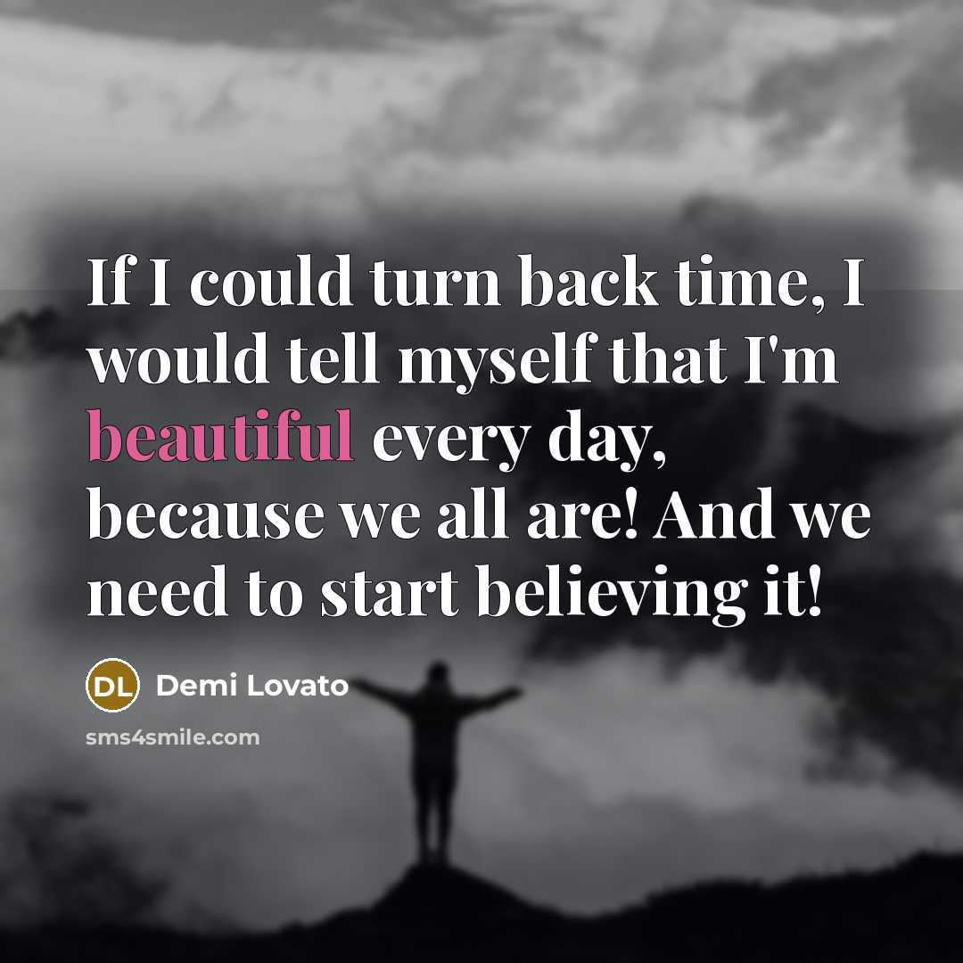 “If I could turn back time, I would tell myself…” quote by Demi Lovato