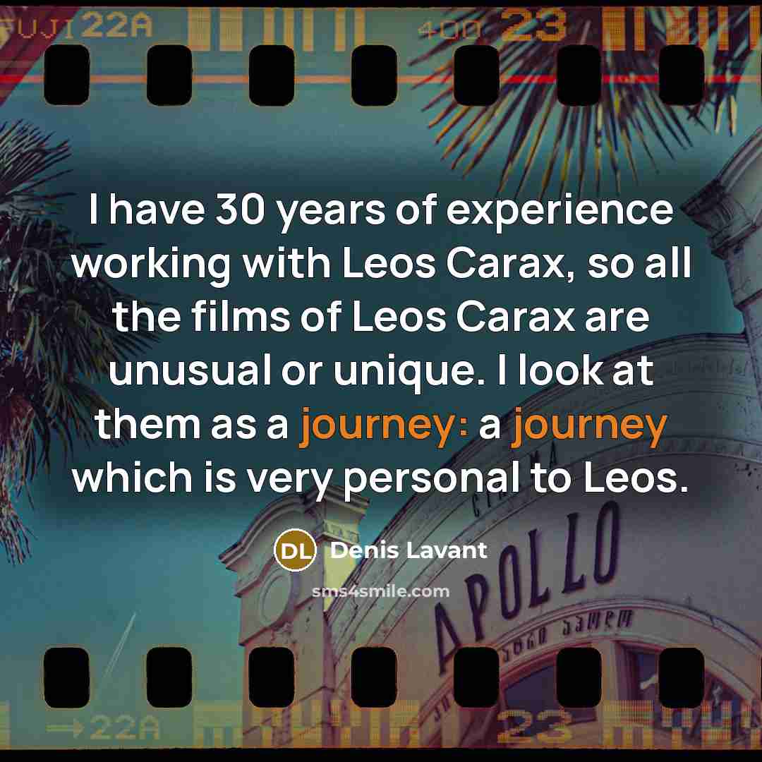 “I have 30 years of experience working with Leos Carax,…” quote by Denis Lavant