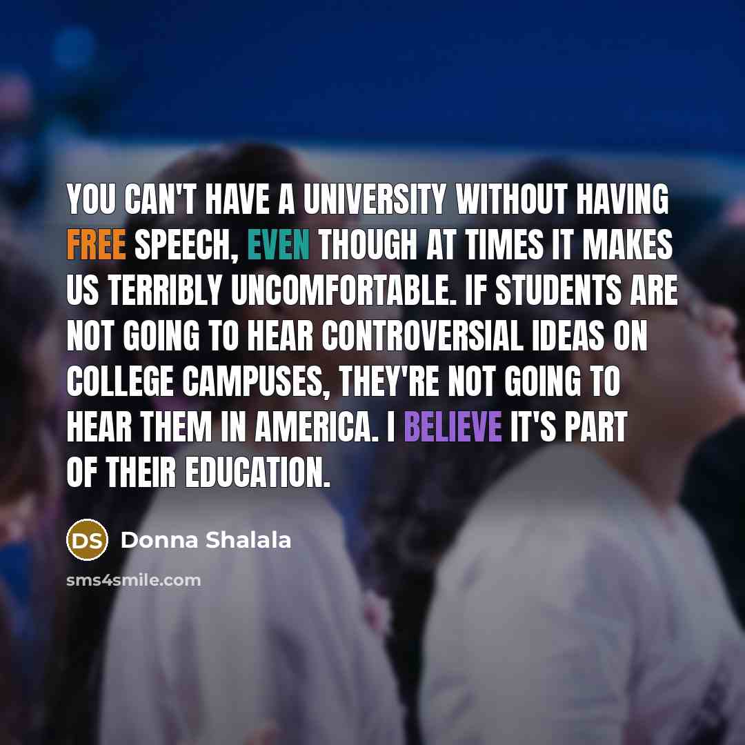 “You can't have a university without having free speech, even…” quote by Donna Shalala