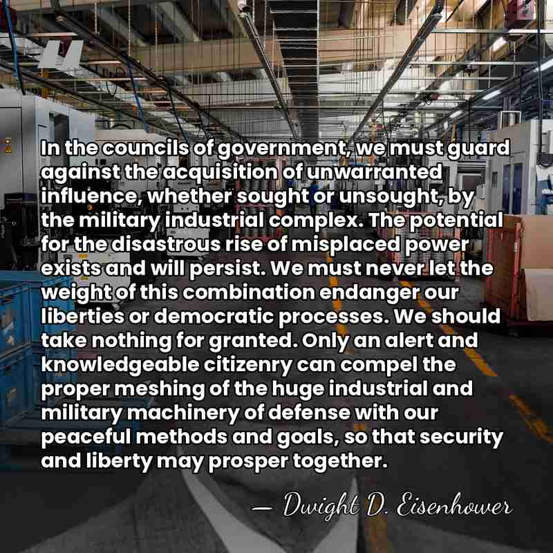 In the councils of government, we must guard against the acquisition of&hellip; - Dwight D. Eisenhower
