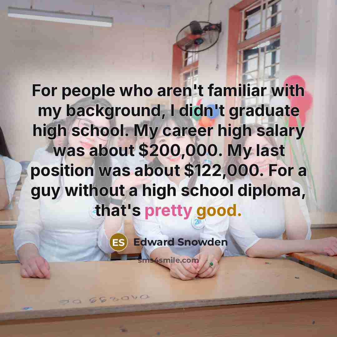 “For people who aren't familiar with my background, I didn't…” quote by Edward Snowden