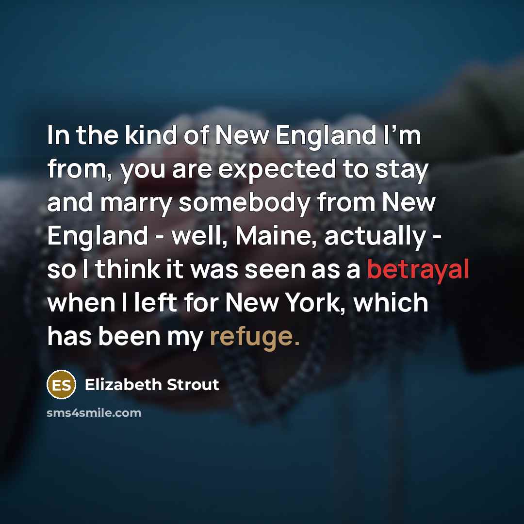 “In the kind of New England I'm from, you are…” quote by Elizabeth Strout
