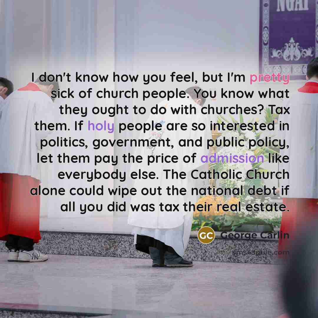 “I don't know how you feel, but I'm pretty sick…” quote by George Carlin