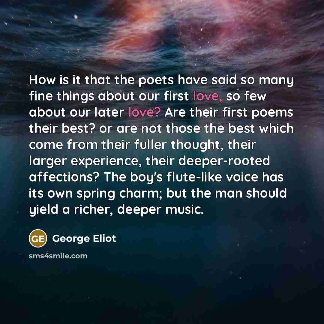 “How is it that the poets have said so many…” quote by George Eliot