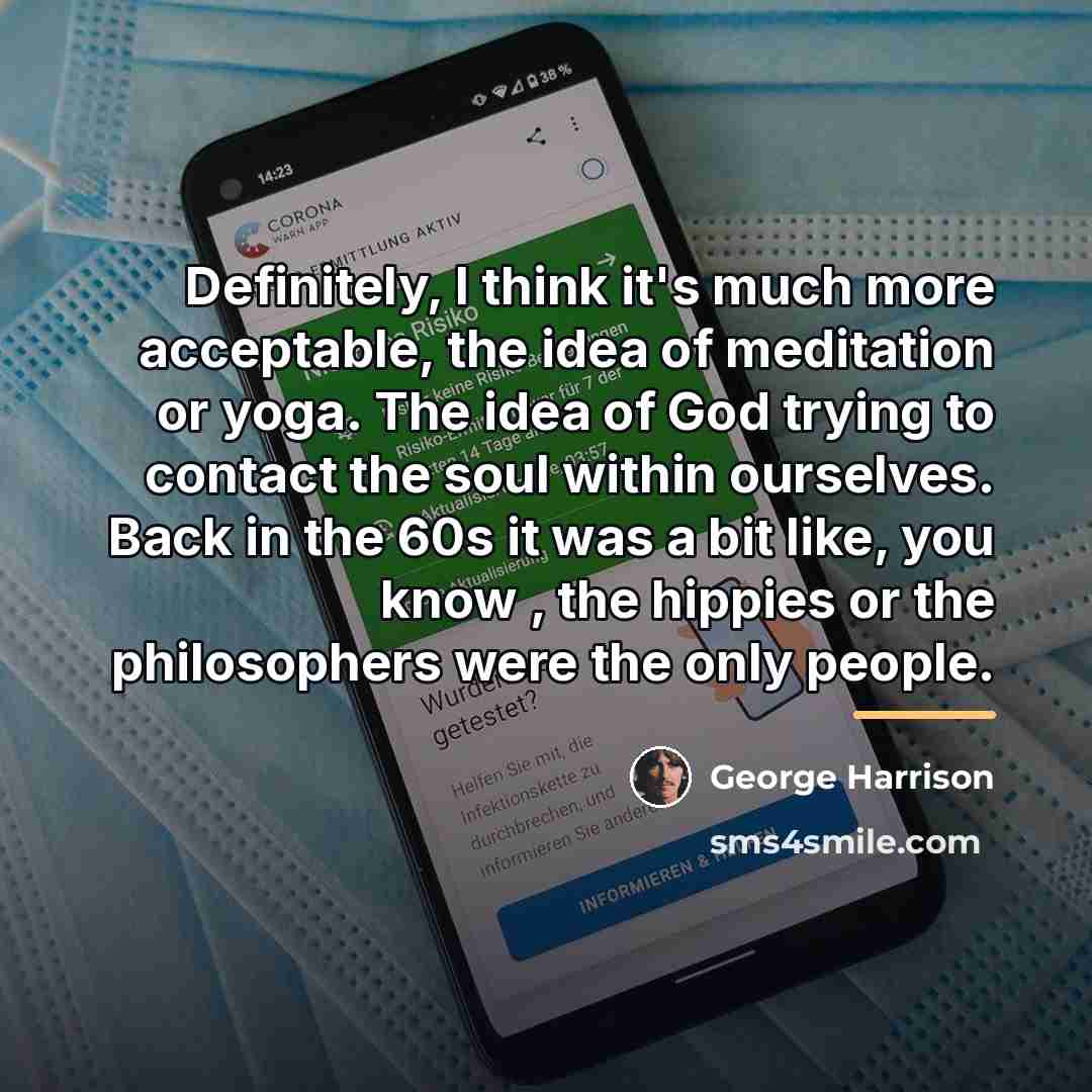 “Definitely, I think it's much more acceptable, the idea of…” quote by George Harrison
