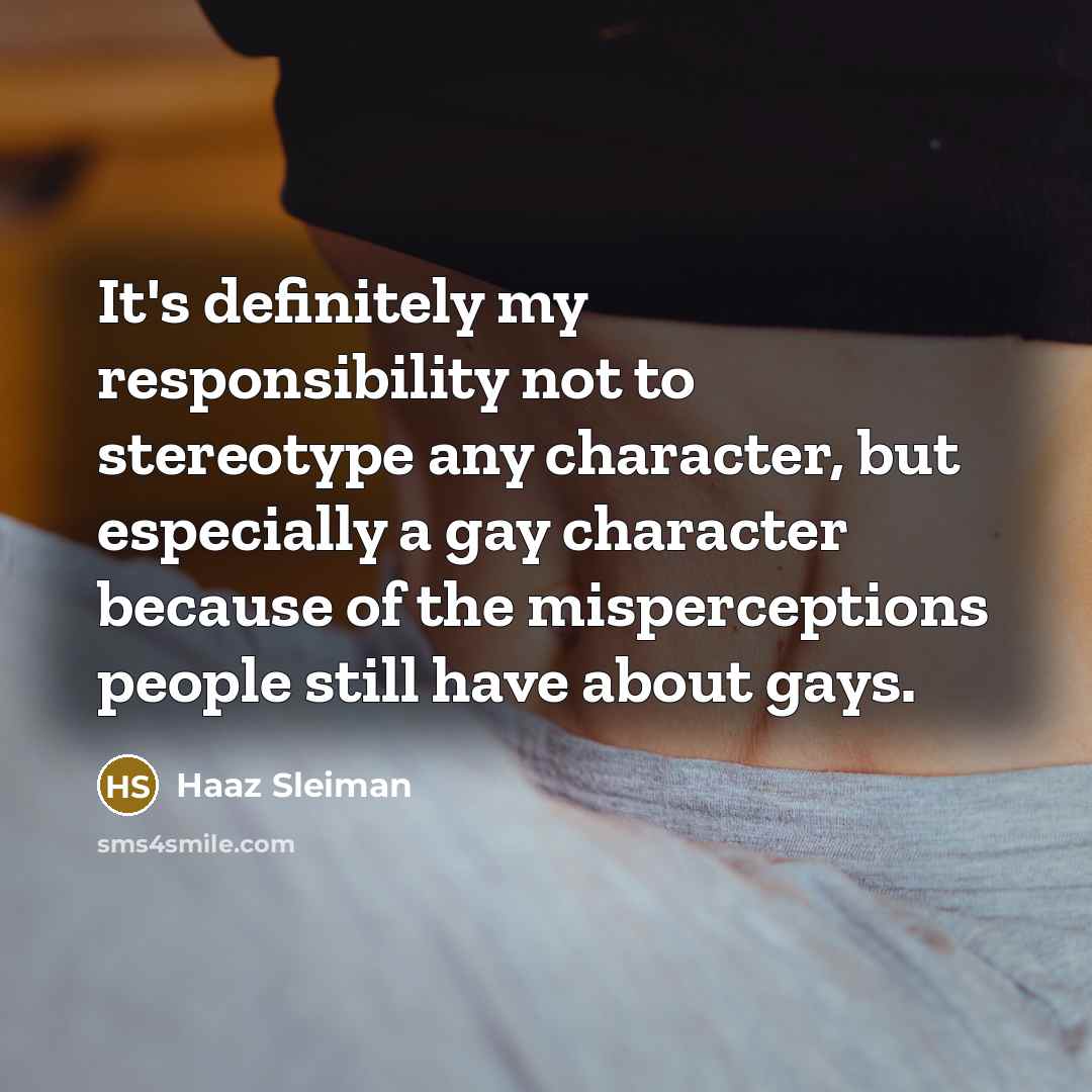 “It's definitely my responsibility not to stereotype any character, but…” quote by Haaz Sleiman