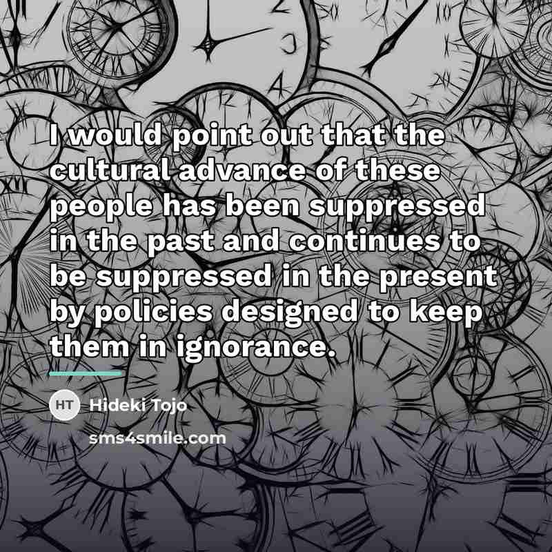 “I would point out that the cultural advance of these…” quote by Hideki Tojo