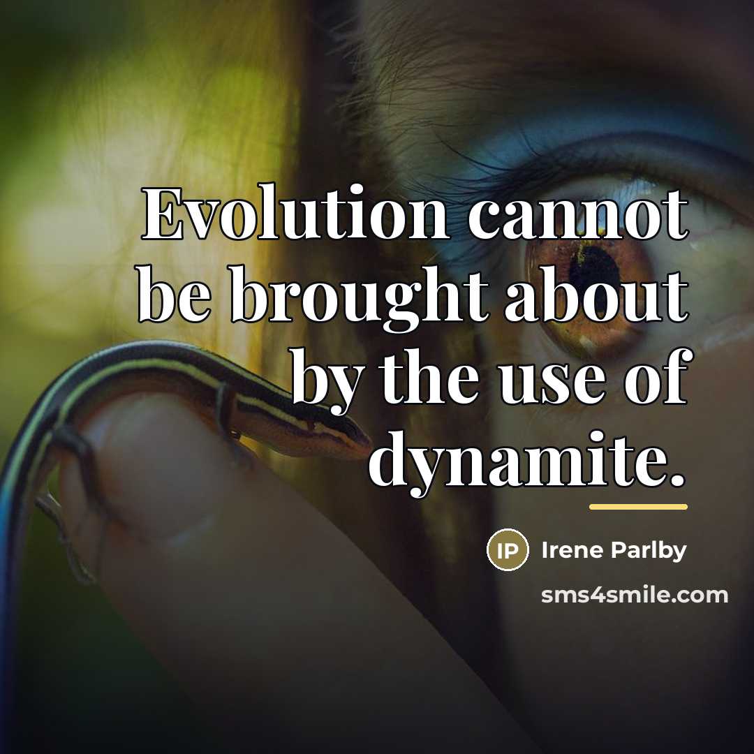 “Evolution cannot be brought about by the use of dynamite.…” quote by Irene Parlby