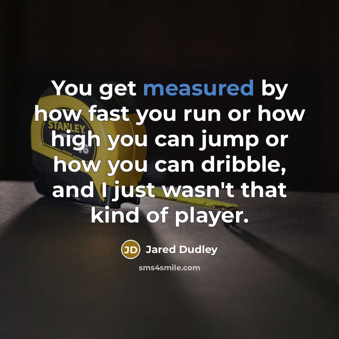 “You get measured by how fast you run or how…” quote by Jared Dudley