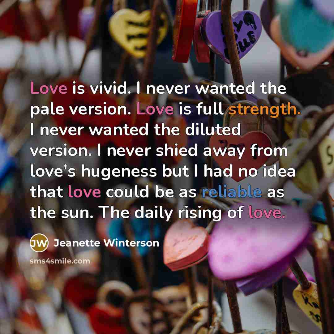 “Love is vivid. I never wanted the pale version. Love…” quote by Jeanette Winterson