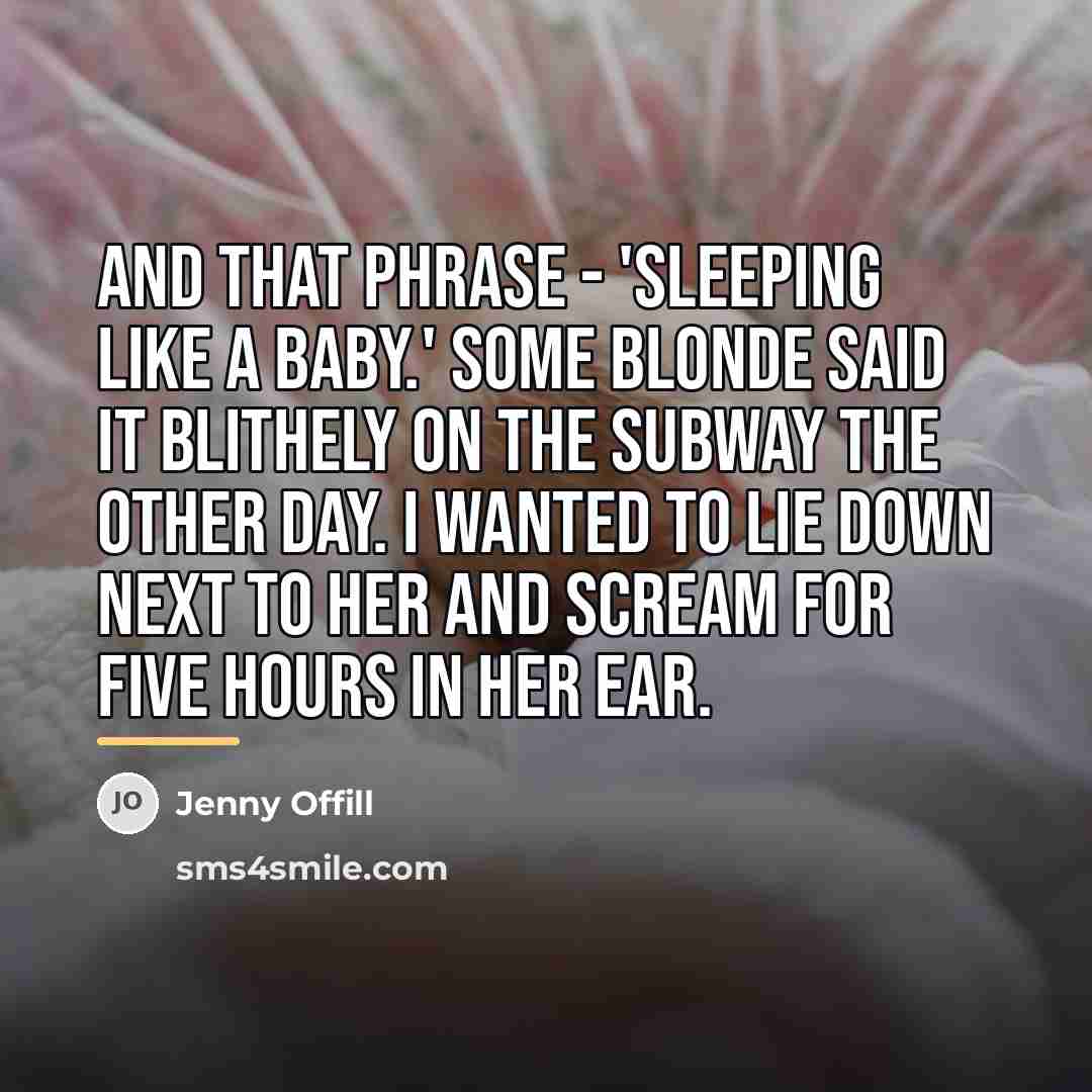“And that phrase - 'sleeping like a baby.' Some blonde…” quote by Jenny Offill