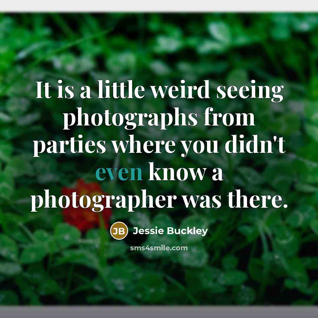 “It is a little weird seeing photographs from parties where…” quote by Jessie Buckley