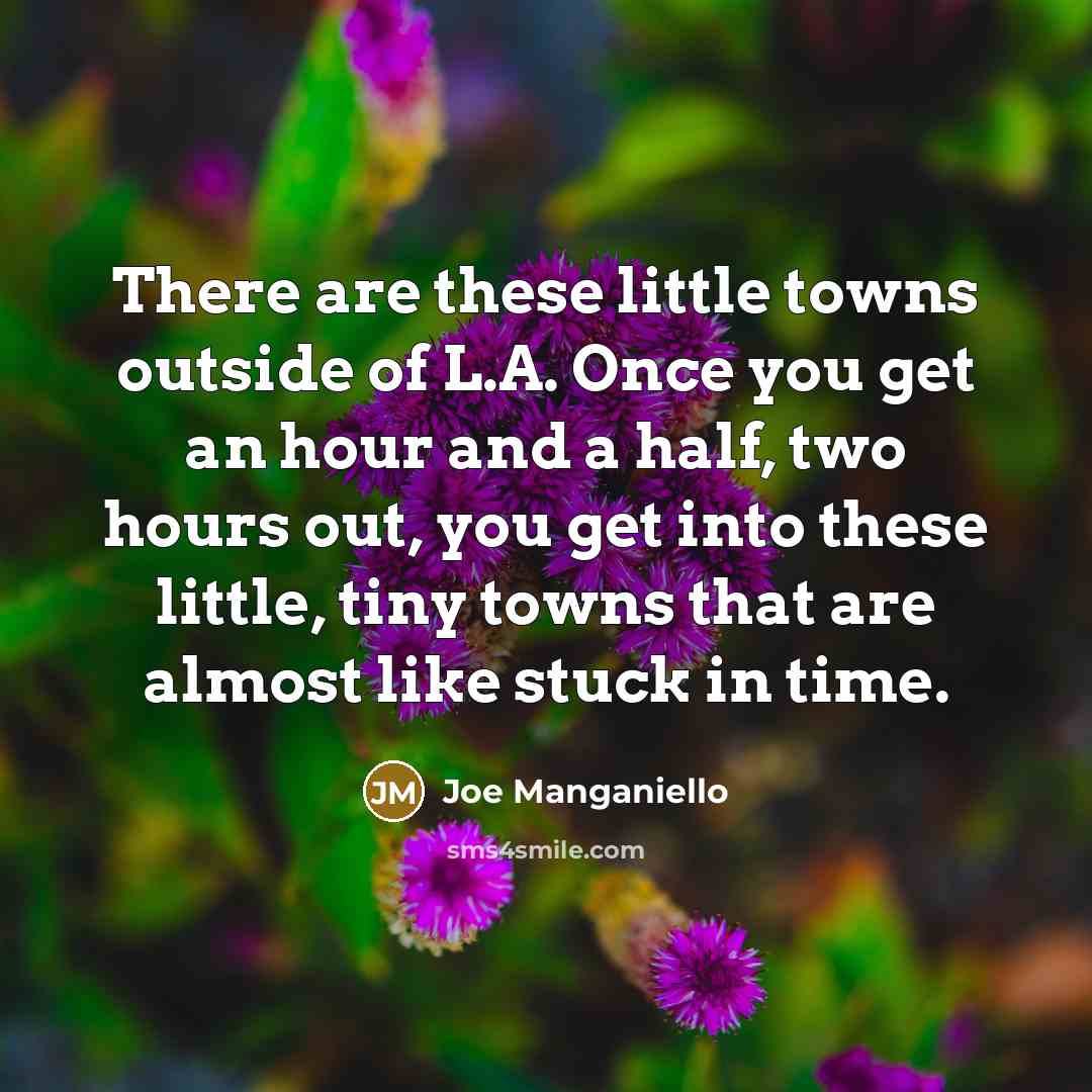 “There are these little towns outside of L.A. Once you…” quote by Joe Manganiello
