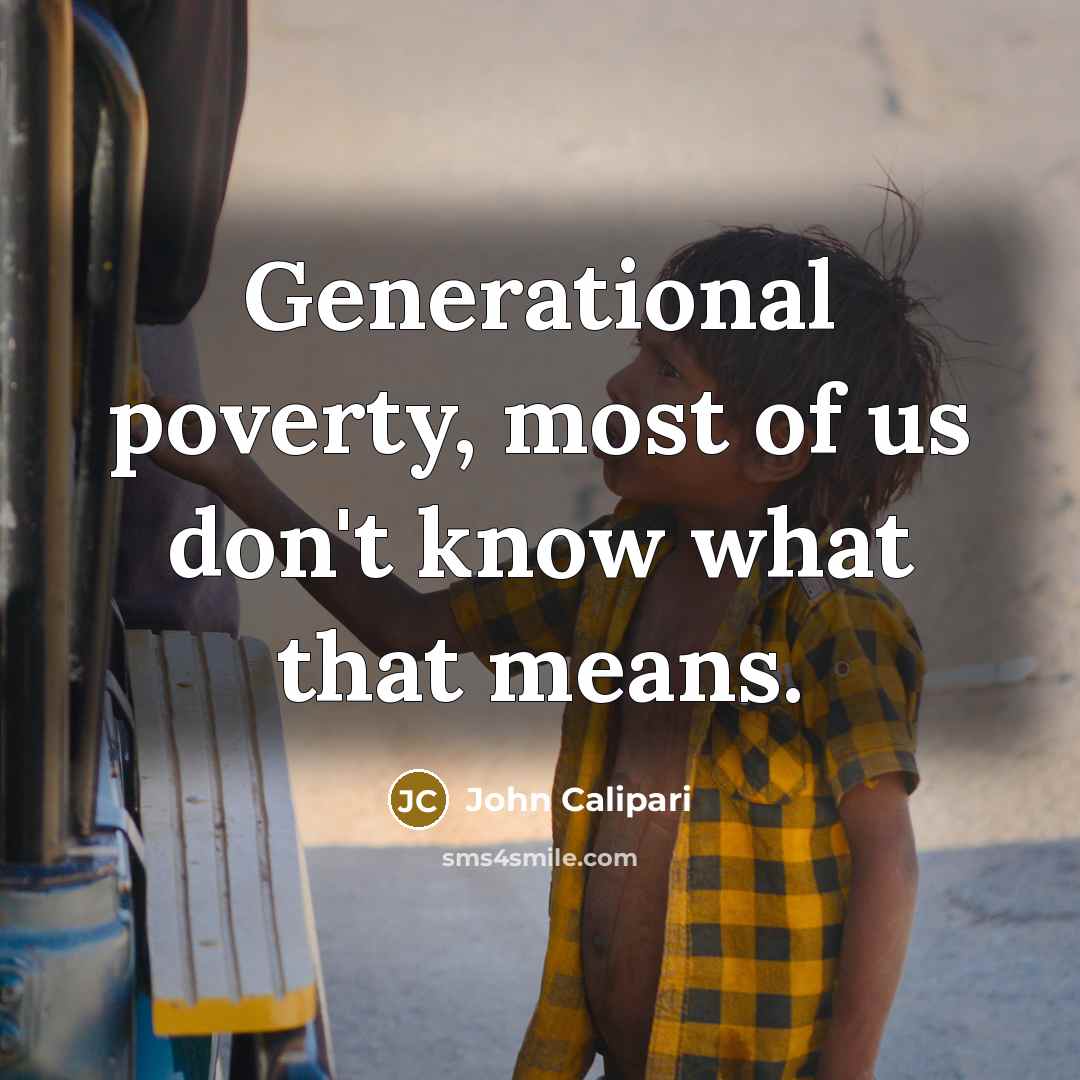 “Generational poverty, most of us don't know what that means.…” quote by John Calipari