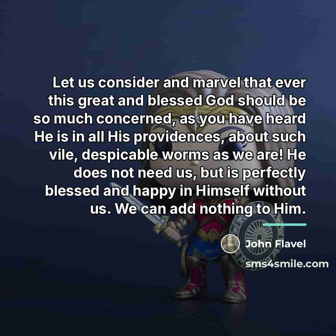 “Let us consider and marvel that ever this great and…” quote by John Flavel