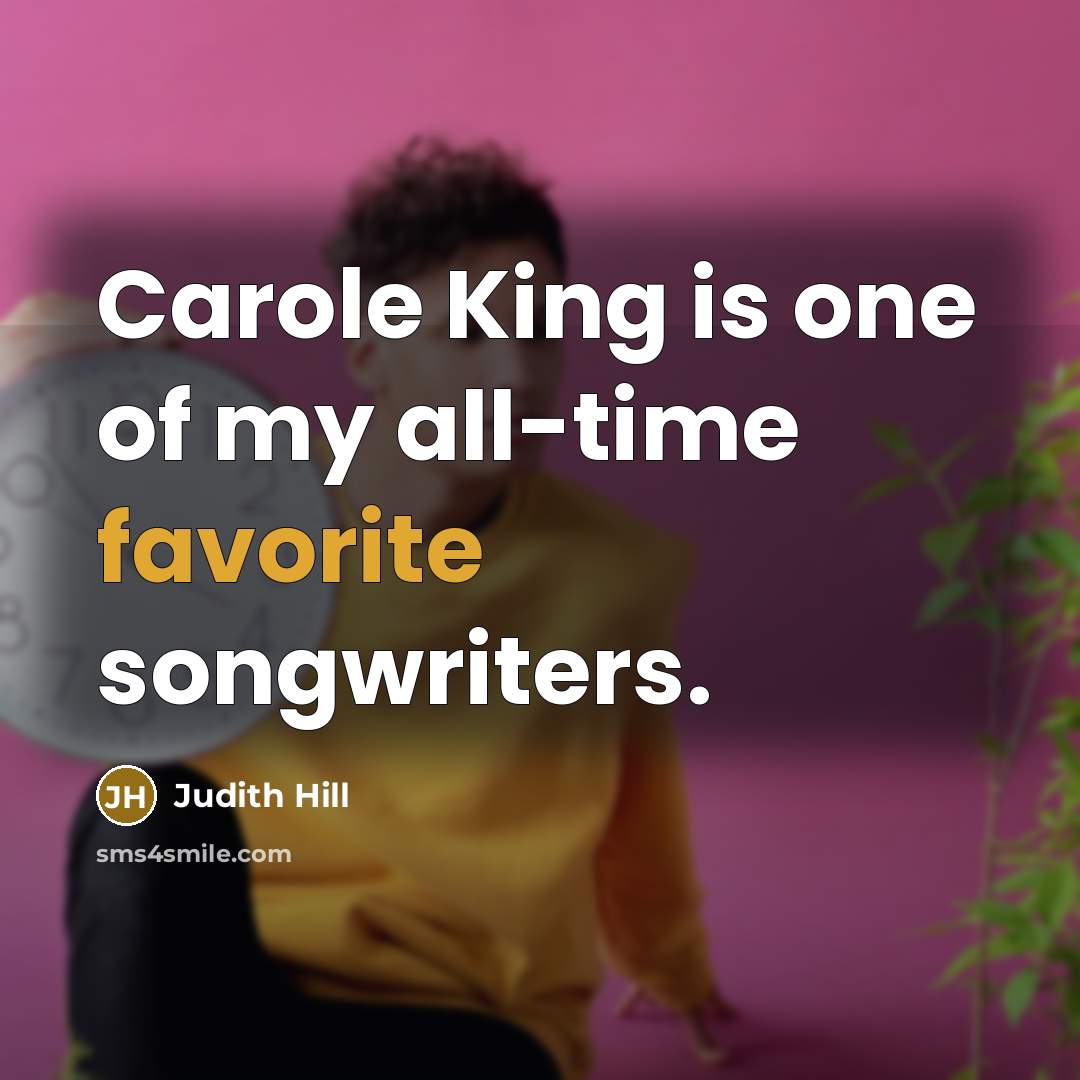 “Carole King is one of my all-time favorite songwriters.…” quote by Judith Hill