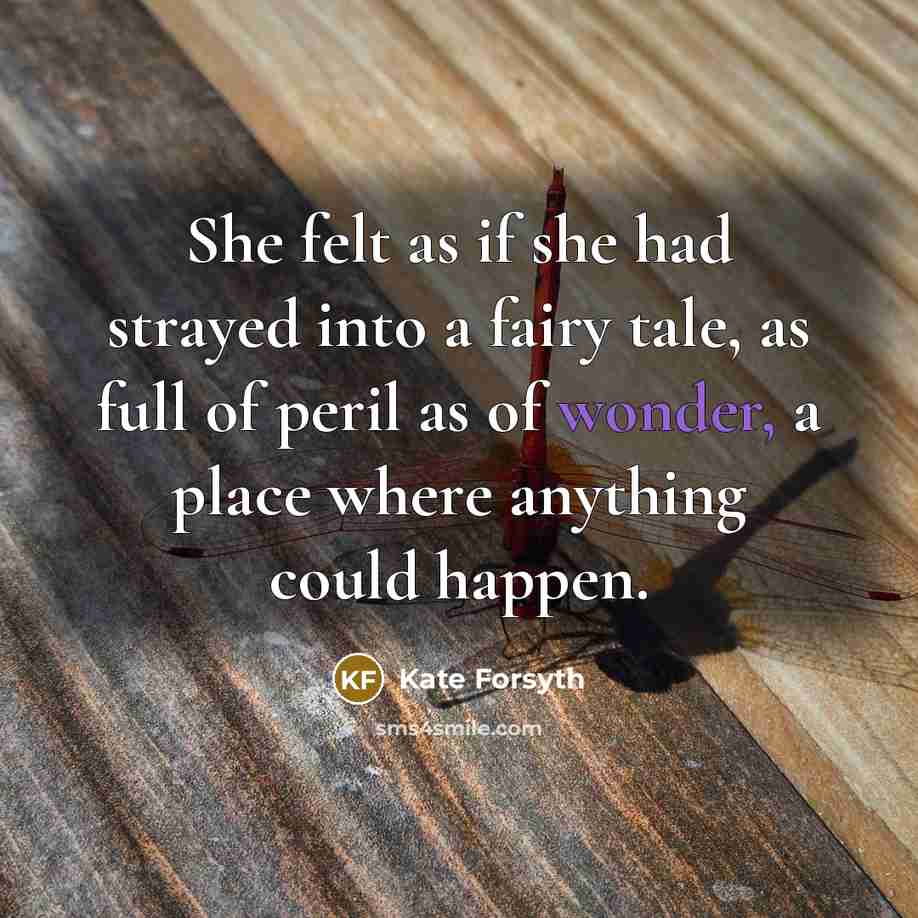 “She felt as if she had strayed into a fairy…” quote by Kate Forsyth