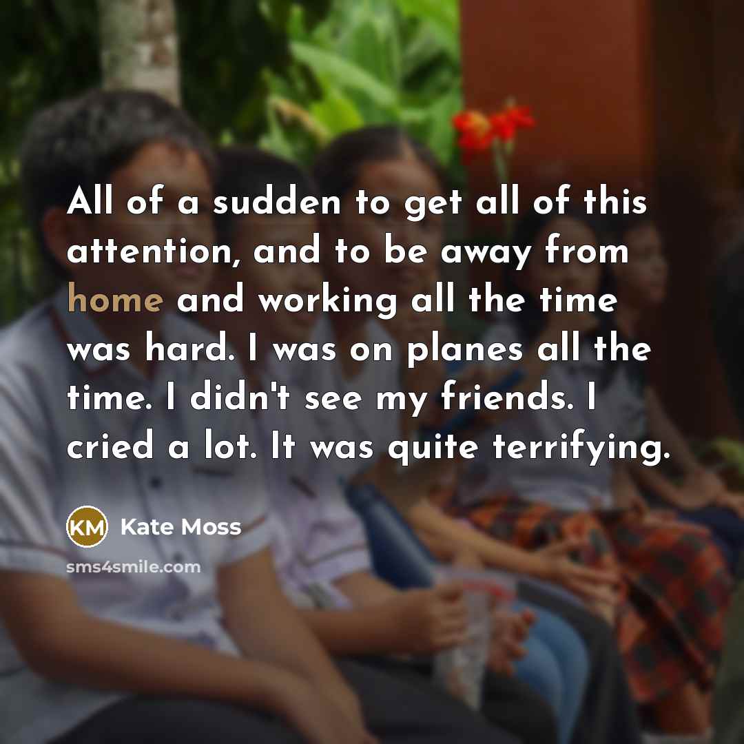 “All of a sudden to get all of this attention,…” quote by Kate Moss