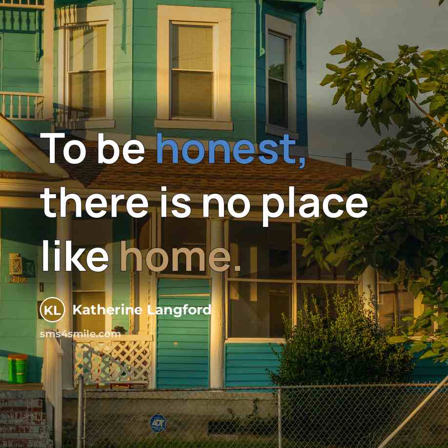 “To be honest, there is no place like home.…” quote by Katherine Langford
