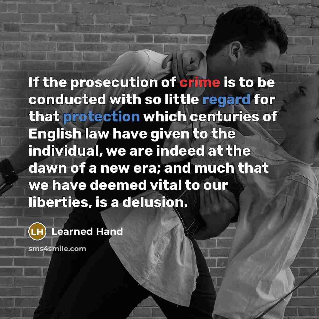 “If the prosecution of crime is to be conducted with…” quote by Learned Hand