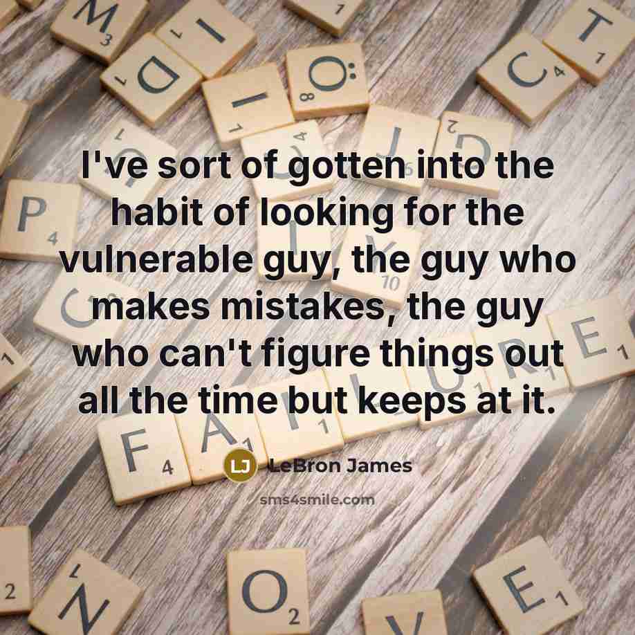 “I've sort of gotten into the habit of looking for…” quote by LeBron James