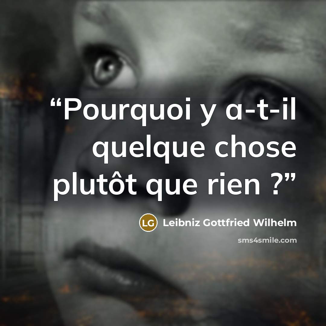 “Pourquoi y a-t-il quelque chose plutôt que rien ?” quote by Leibniz Gottfried Wilhelm
