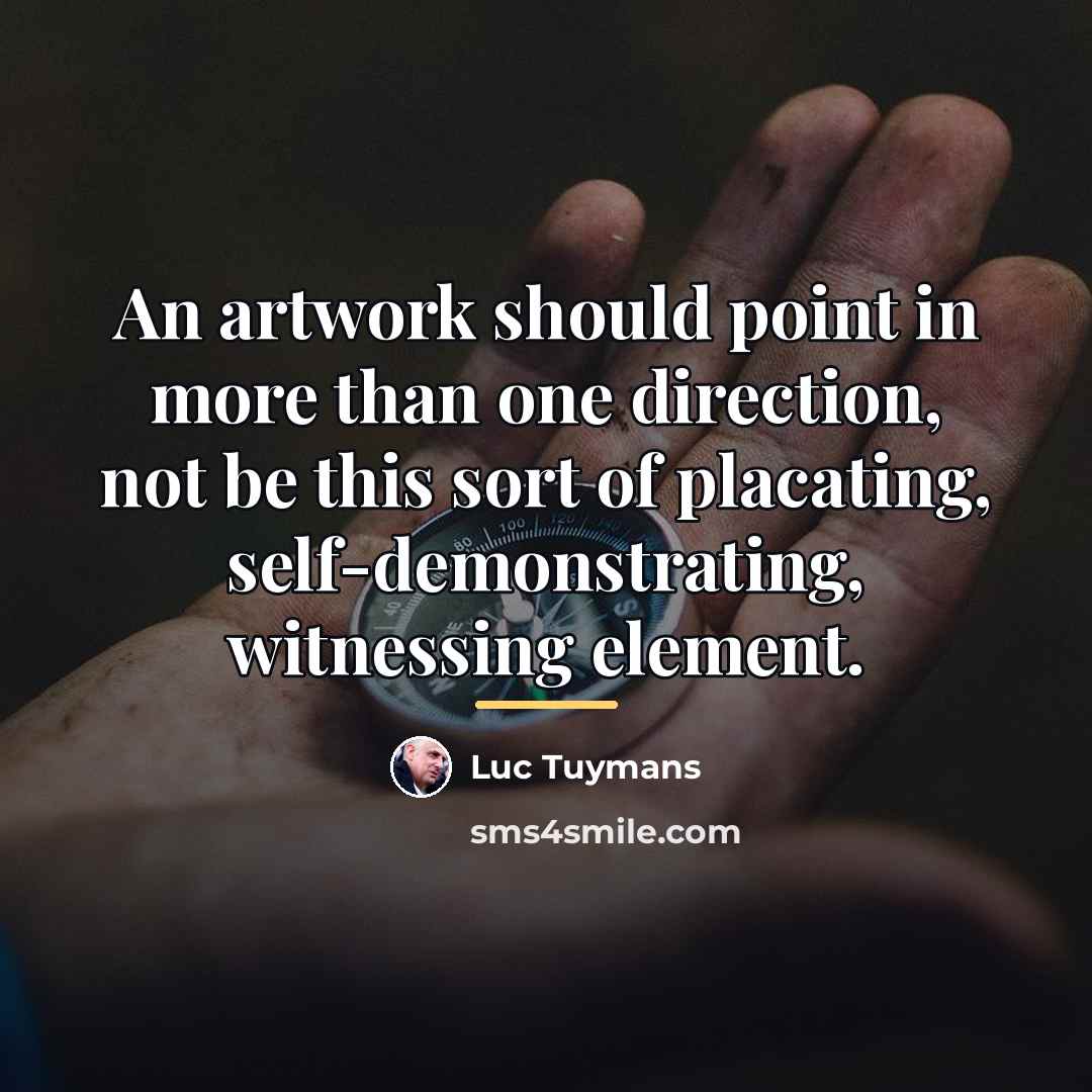 “An artwork should point in more than one direction, not…” quote by Luc Tuymans